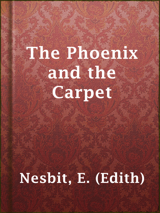 Upplýsingar um The Phoenix and the Carpet eftir E. (Edith) Nesbit - Til útláns